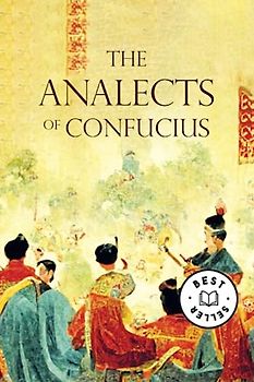 Analects of Confucius: The Confucius Code: Decoding Life's Lessons in this Inspirational Book