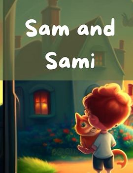 Sam and Sami: A Boy and His Feline Friend's Heartwarming Adventure
