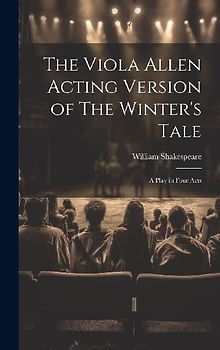 The Viola Allen Acting Version of The Winter's Tale