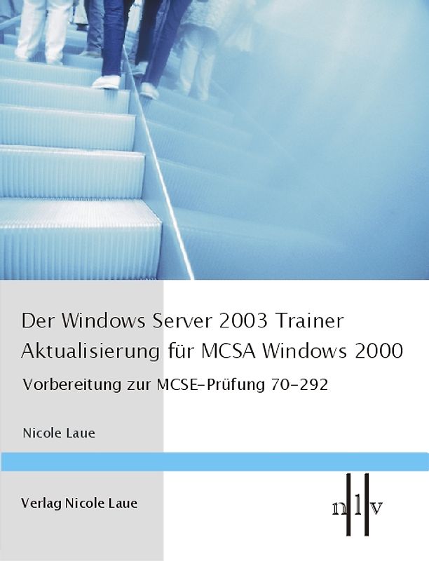 Der Windows Server 2003 Trainer - Aktualisierung für MCSE 2000