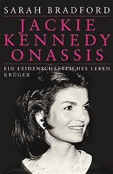 Jackie Kennedy Onassis. Ein leidenschaftliches Leben