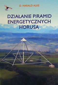 Piramidy Horusa: : niewyczerpane zroha energii kosmicznej /Energiepyramiden