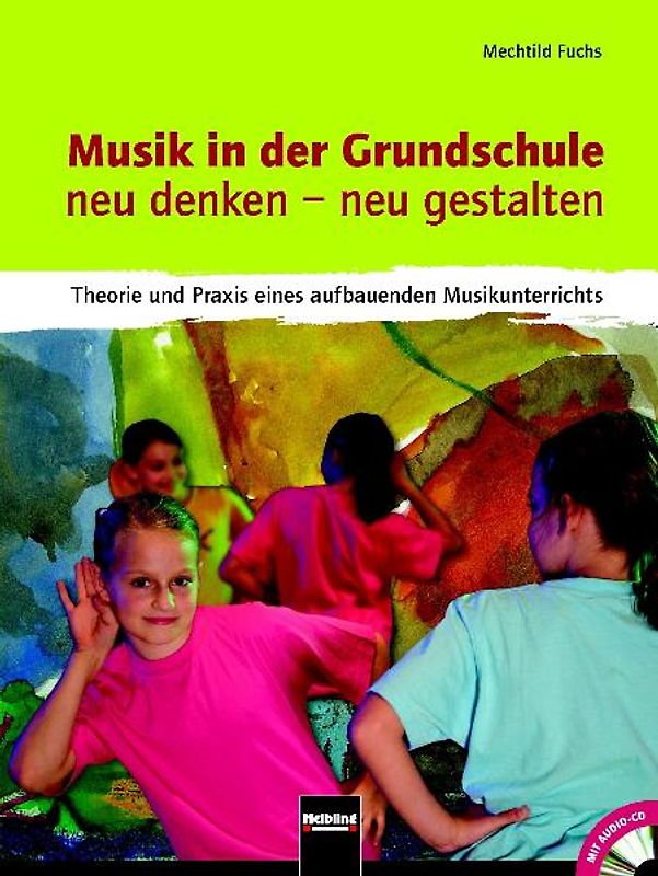 Musik in der Grundschule. neu denken – neu gestalten