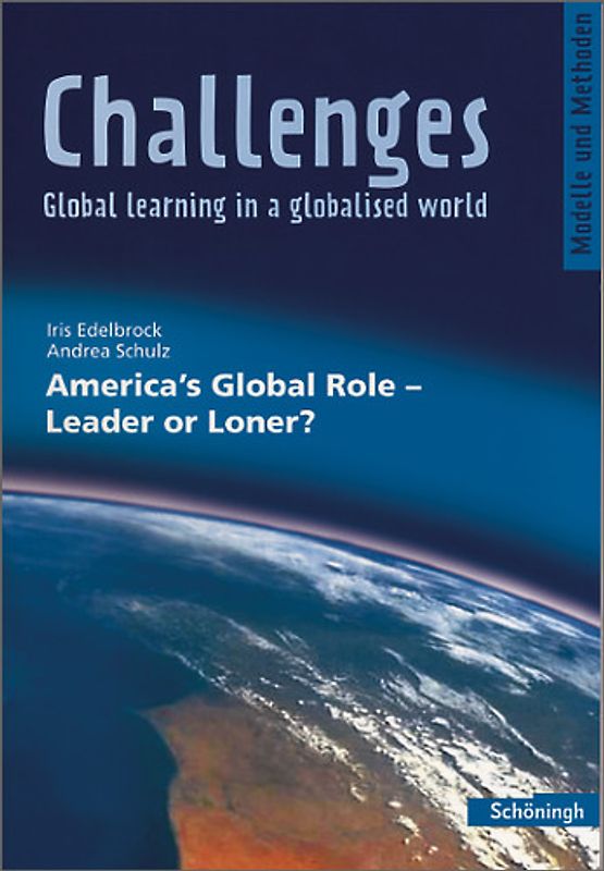Challenges - Global learning in a globalised world / Challenges. Modelle und Methoden für den Englischunterricht / America's Global Role - Leader or Loner?