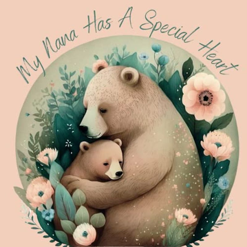 Nana Book from Grandkids: "My Nana Has A Special Heart": Heartwarming Gift for Nana From Grandchildren for Mother's Day, Grandparent's Day, Birthday or Just Because!