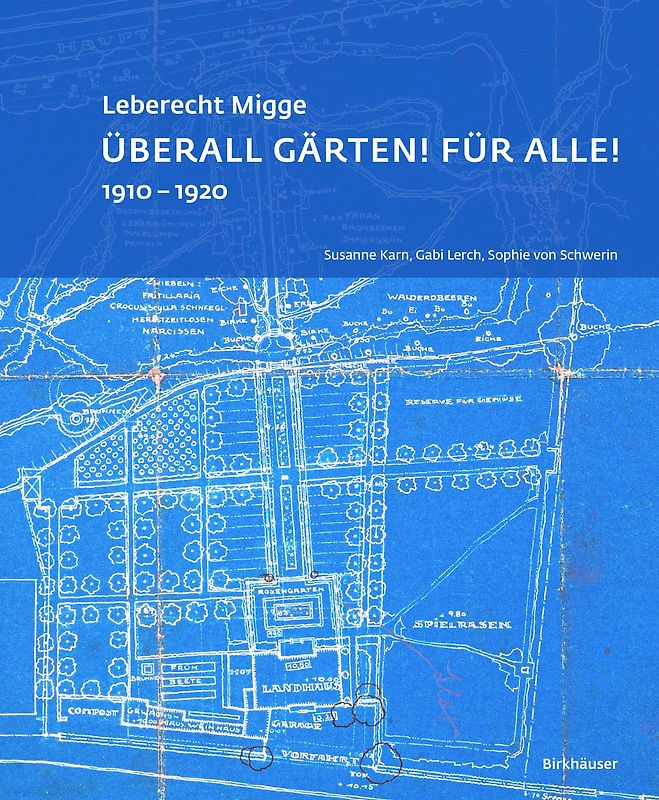 Leberecht Migge „Überall Gärten! Für alle!“