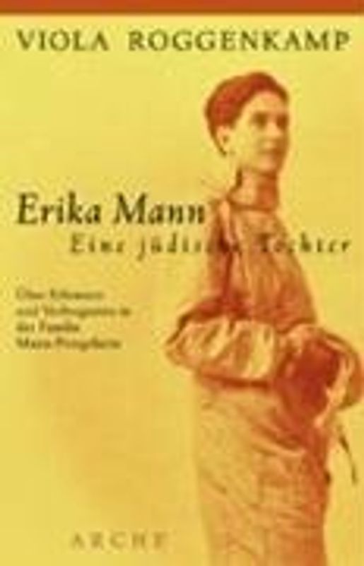 Erika Mann -  Eine jüdische Tochter