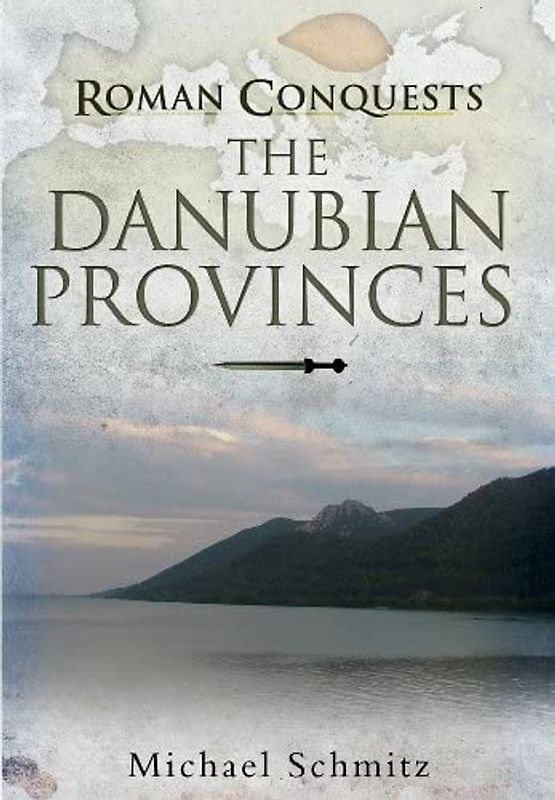 Roman Conquests: The Danube Frontier