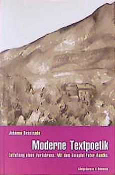 Moderne Textpoetik. Entfaltung eines Verfahrens