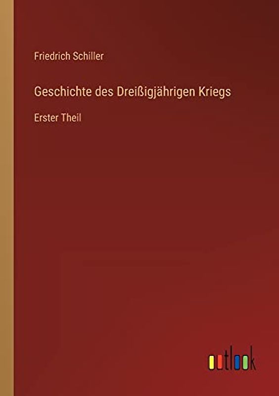 Geschichte des Dreißigjährigen Kriegs: Erster Theil