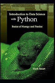 Introduction to Data Science with Python: Basics of Numpy and Pandas