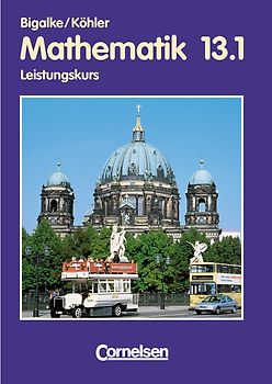 Bigalke/Köhler: Mathematik - Berlin - Bisherige Ausgabe / 13. Schuljahr: 1. Halbjahr - Leistungskurs - Schülerbuch