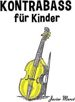Kontrabass für Kinder: Weihnachtslieder, Klassische Musik, Kinderlieder, Traditionelle Lieder und Volkslieder! - Marcó, Javier