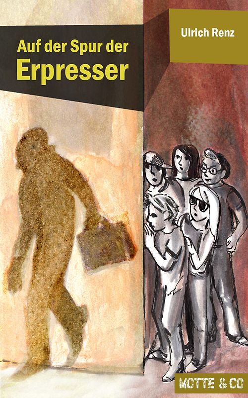 Motte und Co Band 1: Auf der Spur der Erpresser