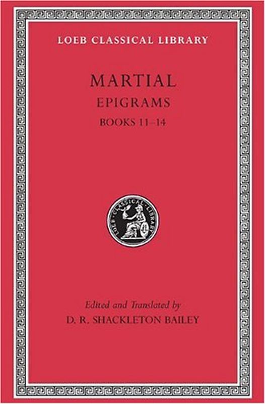 Epigrams, Volume III: Books 11-14: 3 (Loeb Classical Library) - D. R. Shackleton Bailey