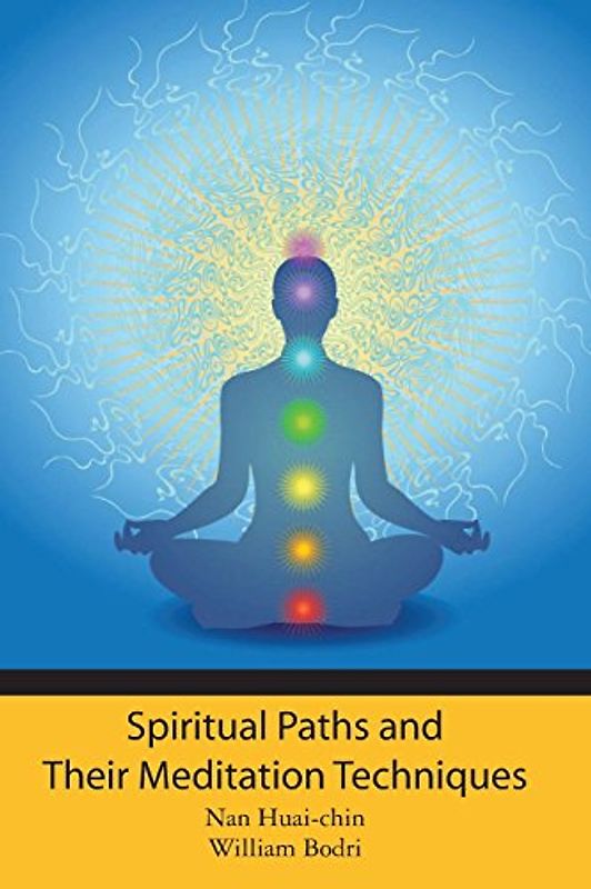 Spiritual Paths and Their Meditation Techniques - Huai-Chin, Nan