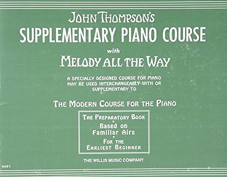 Supplementary Piano Course with Melody All the Way: A Preparatory Book Based on Familiar Airs