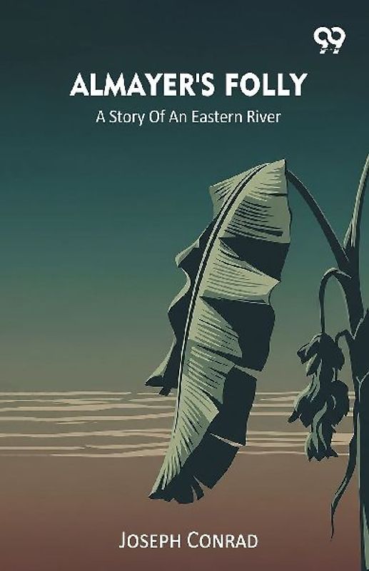 Almayer's Folly A Story Of An Eastern River