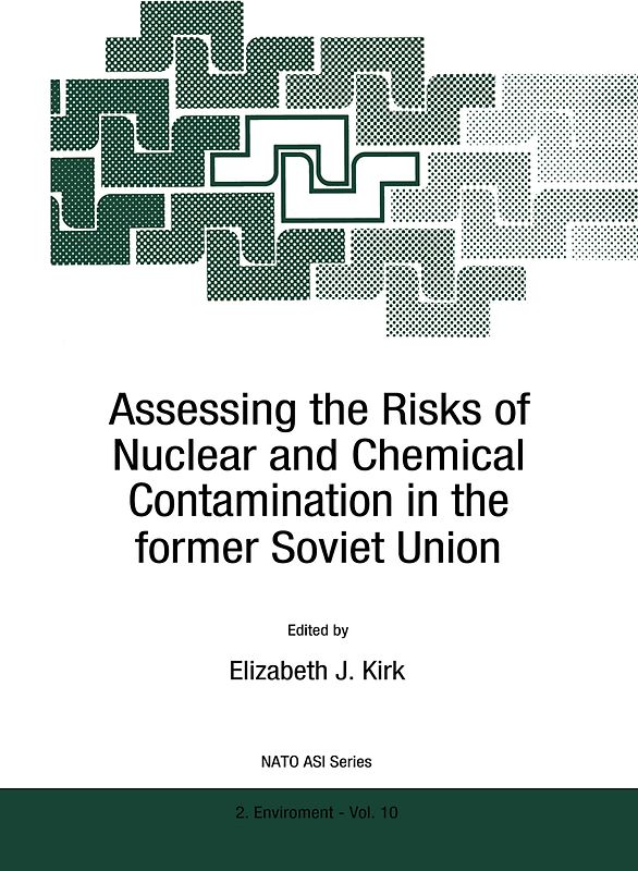 Assessing the Risks of Nuclear and Chemical Contamination in the former Soviet Union
