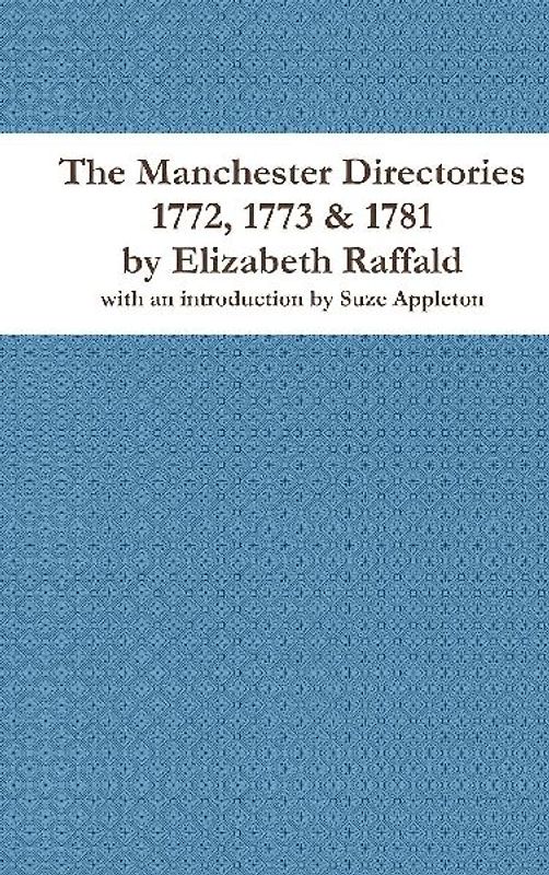 The Manchester Directories 1772, 1773 & 1781 by Elizabeth Raffald