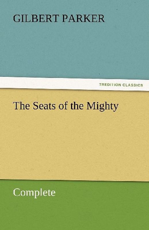 The Seats of the Mighty, Complete