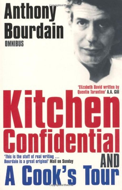 Anthony Bourdain omnibus. Kitchen Confidential & A Cook's Tour