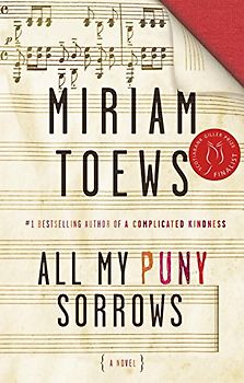 All My Puny Sorrows - Toews, Miriam