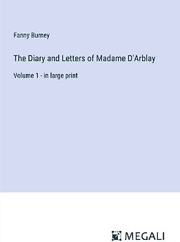 The Diary and Letters of Madame D'Arblay