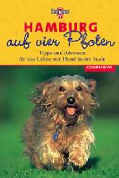 Hamburg auf vier Pfoten. Tipps und Adressen für das Leben mit Hund in der Stadt