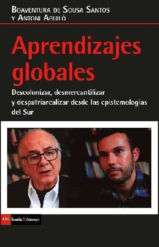 Aprendizajes globales : descolonizar, desmercantilizar y despatriarcalizar desde las epistemologías del Sur
