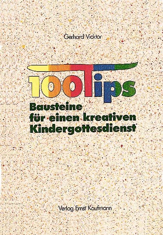 Hundert Tips - Bausteine für einen kreativen Kindergottesdienst