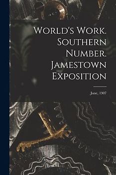 World's Work. Southern Number. Jamestown Exposition; June, 1907