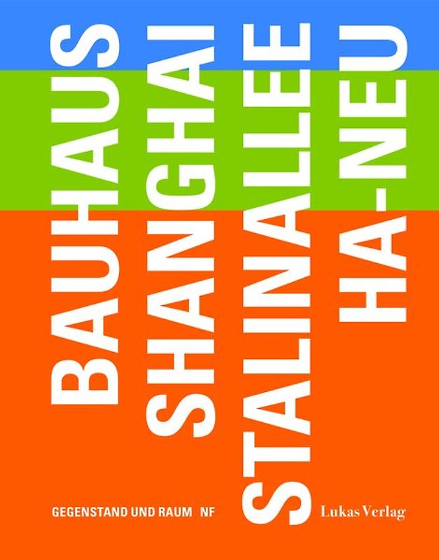 Bauhaus – Shanghai – Stalinallee – Ha-Neu