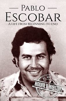 Pablo Escobar: A Life from Beginning to End
