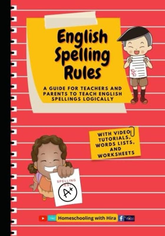 English Spelling Rules: A GUIDE FOR TEACHERS AND PARENTS TO TEACH ENGLISH SPELLINGS LOGICALLY