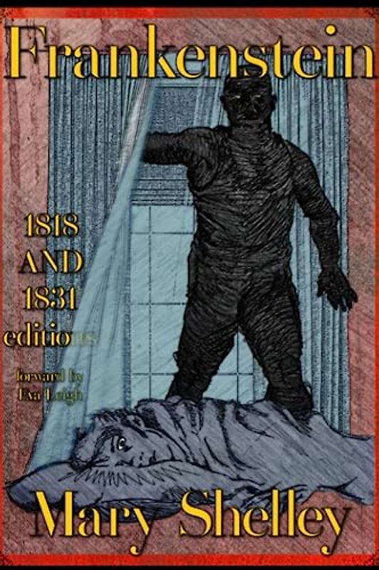 FRANKENSTEIN: 1818 AND 1831 editions