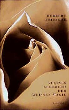 Kleines Lehrbuch der Weissen Magie