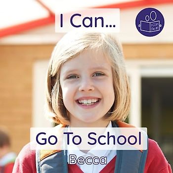 I Can Go To School: A gentle introduction to going to school: A reassuring introduction to starting school (Becca’s ‘I Can Do It!’ Books, Band 8)