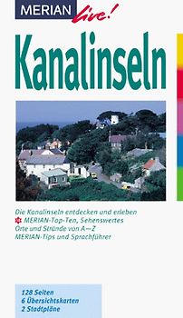 Kanalinseln. Die Kanalinseln entdecken und erleben. 10 MERIAN-Top-Ten, Sehenswertes. Orte und Strände von A-Z. Sprachführer und Essdolmetscher. MERIAN-Tips