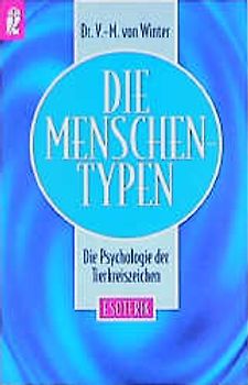 Die Menschentypen. Die Psychologie der Tierkreiszeichen