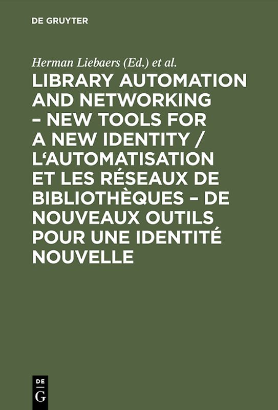 Library automation and networking – New tools for a new identity / L'automatisation et les réseaux de bibliothèques – de nouveaux outils pour une identité nouvelle