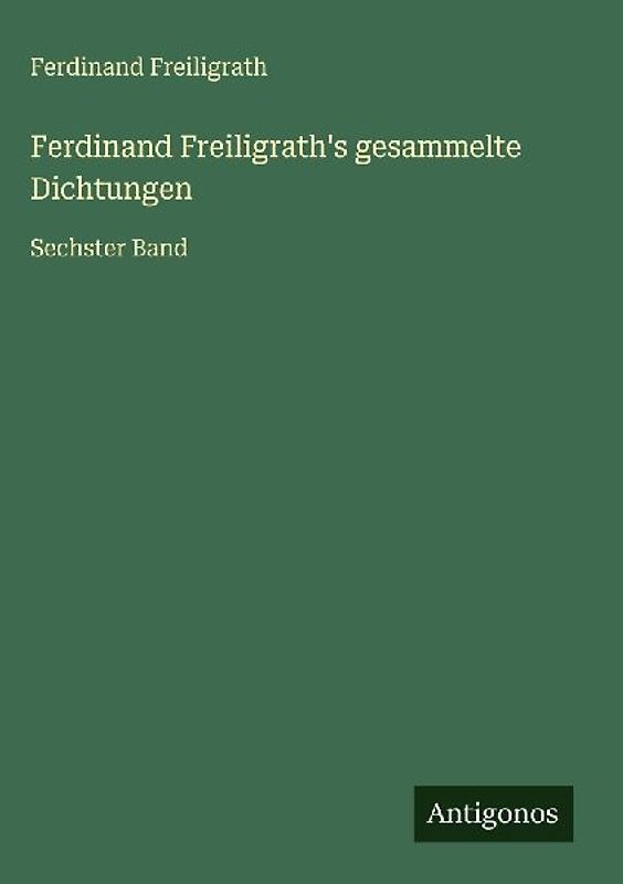Ferdinand Freiligrath's gesammelte Dichtungen