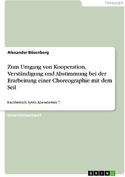 Zum Umgang von Kooperation, Verständigung und Abstimmung bei der Erarbeitung einer Choreographie mit dem Seil