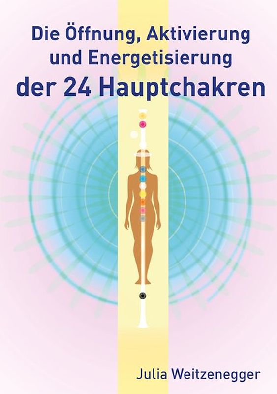 Die Öffnung, Aktivierung und Energetisierung der 24 Hauptchakren