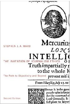 The Invention of Journalism Ethics, Second Edition
