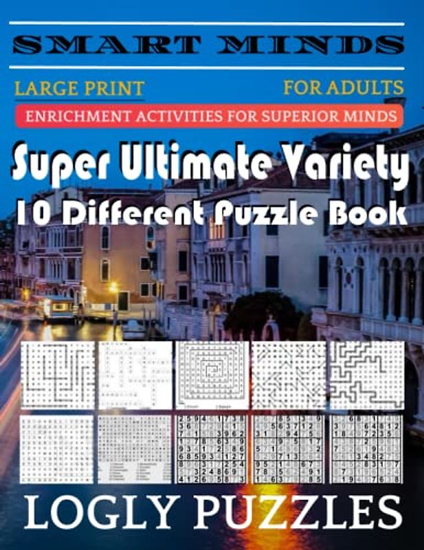 Smart Minds -Super Variety 10 Different Puzzle Games Book For Adults: Ultimate Variety Puzzles Large-Print Word Search, Word Maze .Word Spiral ,Word ... And Sudoku Easy , Medium And Hard volume 52