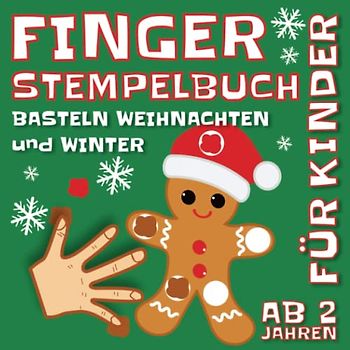 Fingerstempelbuch Basteln Weihnachten und Winter: Fingerstempeln und Malen | Das Fingerstempel Buch für Kinder | Fingerfarben Stempelbuch und Bastelbuch | Für Jungen und Mädchen Ab 2 Jahren