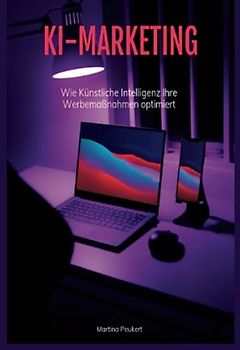 KI-MARKETING: Wie Künstliche Intelligenz Ihre Werbemaßnahmen optimiert