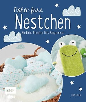 Nähen fürs Nestchen – Niedliche Projekte fürs Babyzimmer