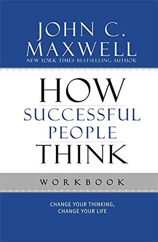 How Successful People Think Workbook - John C. Maxwell